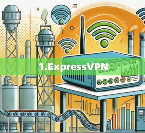 1.ExpressVPN 1.ExpressVPN